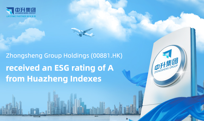 Zhongsheng Group Holdings (00881.HK) Receives ESG Rating A from Huazheng Indexes, Ranks 2nd in Industry
